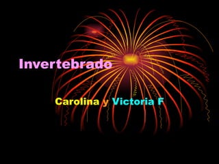 Invertebrado Carolina   y   Victoria F 