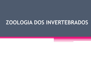 ZOOLOGIA DOS INVERTEBRADOS
 