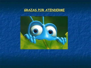 GRAZAS POR ATENDERME
 