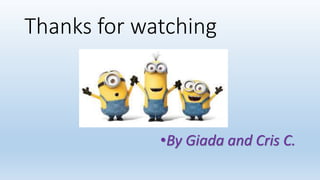 Thanks for watching
•By Giada and Cris C.
 