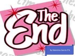 By:Valentina Garcìa 5ºA