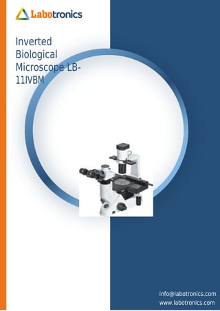 Inverted
Biological
Microscope LB-
11IVBM
info@labotronics.com
www.labotronics.com
 