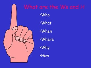 What are the Ws and H Who What When Where Why How 