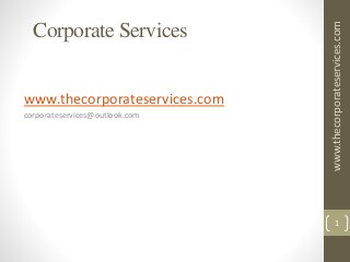 Corporate Services
www.thecorporateservices.com
corporateservices@outlook.com
www.thecorporateservices.com
1
 