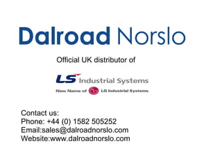 Contact us: Phone: +44 (0) 1582 505252 Email:sales@dalroadnorslo.com Website:www.dalroadnorslo.com Official UK distributor of  