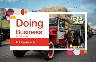 Doing
Business
in Colombia
Edición Armenia
2021 I www.pwc.com/co
 