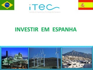 INVESTIR EM ESPANHA




  Investir em Espanha
 