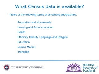 What Census data is available?
Tables of the following topics at all census geographies:
Population and Households
Housing and Accommodation
Health
Ethnicity, Identity, Language and Religion
Education
Labour Market
Transport
 