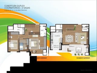 COBERTURA DUPLEX
3 DORMITÓRIOS | 2 VAGAS
A PARTIR DE 121 m² DE (ÁREA PRIVATIVA)
ESTAR
JANTAR
BWC
BWC
TERRAÇO
LAVABO
SUÍTEDORMITÓRIO
DORMITÓRIO
COZINHA
ÁREA DE
SERVIÇO
363
265
150
150
283
598
258
643
260 225
288
150
309
412
155
90
476
240
110
318
151
260
312
PAVIMENTO INFERIOR PAVIMENTO SUPERIOR
Referente a unidade 801A Torre 1
425
 