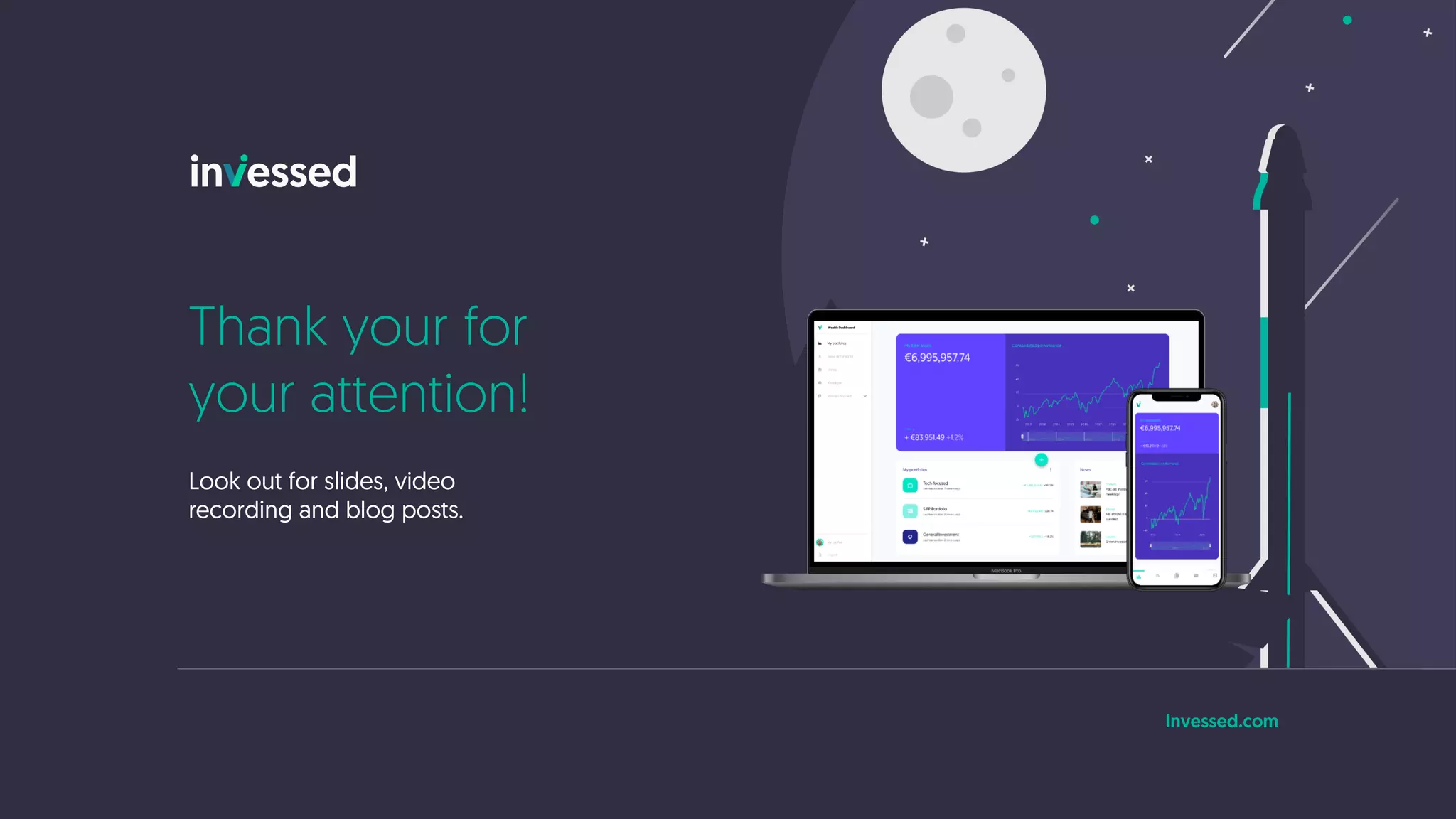 Thank your for
your attention!
Look out for slides, video
recording and blog posts.
Invessed.com
 