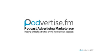 Podcast Advertising Marketplace
Helping SMBs to advertise on the most relevant podcasts
| 1/17
 