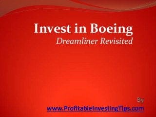Invest in Boeing
Dreamliner Revisited
 