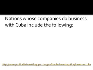 Nations whose companies do business
with Cuba include the following:
 