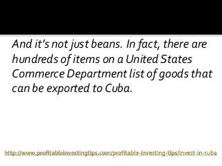 And it’s not just beans. In fact, there are
hundreds of items on a United States
Commerce Department list of goods that
ca...