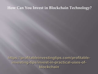 Invest in Practical Applications of Blockchain