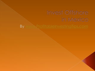 Invest Offshore in Mexico
