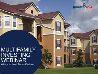 [

MULTIFAMILY
INVESTING
WEBINAR
With your host: Travis Cadman

 