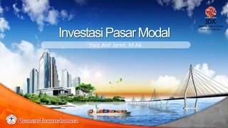 Faiz Arif Jamil, M.Ak
InvestasiPasarModal
 