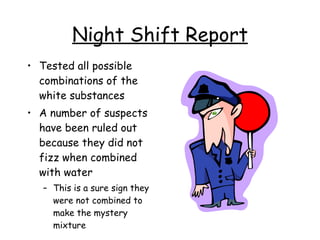 Night Shift Report ,[object Object],[object Object],[object Object]