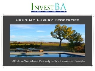 208-Acre Waterfront Property with 2 Homes in Carmelo
Uruguay Luxury Properties
 
