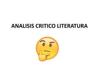 ANALISIS CRITICO LITERATURA
 