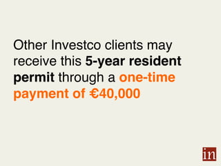 Other Investco clients may
receive this 5-year resident
permit through a one-time
payment of €40,000!