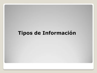 Tipos de Información
 
