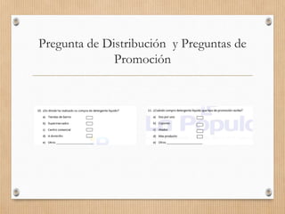 Pregunta de Distribución y Preguntas de
Promoción
 