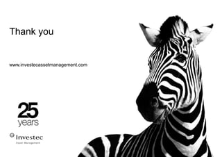 Thank you
www.investecassetmanagement.com
 