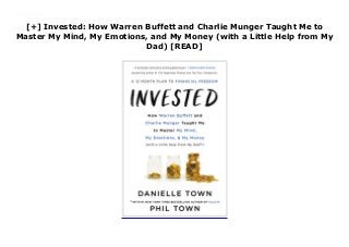 [+] Invested: How Warren Buffett and Charlie Munger Taught Me to
Master My Mind, My Emotions, and My Money (with a Little Help from My
Dad) [READ]
Downlaod Invested: How Warren Buffett and Charlie Munger Taught Me to Master My Mind, My Emotions, and My Money (with a Little Help from My Dad) (Danielle Town) Free Online
 