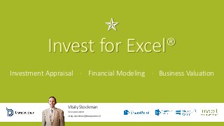 
Invest for Excel®
Investment Appraisal · Financial Modeling · Business Valuation
Vitaly Stockman
Vice-president
vitaly.stockman@datapartner.fi
 