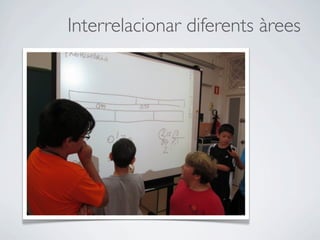 Interrelacionar diferents àrees
 