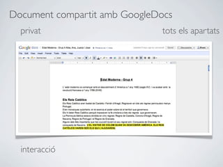 Document compartit amb GoogleDocs
  privat                       tots els apartats




  interacció
 