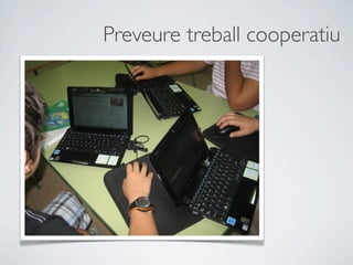 Preveure treball cooperatiu
 