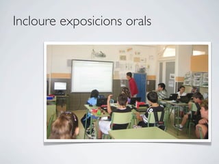 Incloure exposicions orals
 
