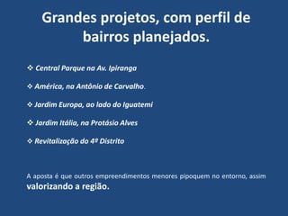 Grandes projetos, com perfil de bairros planejados. Central Parque na Av. Ipiranga