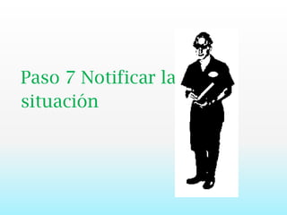 Paso 7 Notificar lasituación