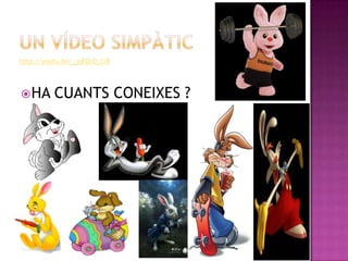 http://youtu.be/_jqEOJ0_CI8




 HA      CUANTS CONEIXES ?
 