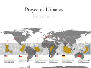 Proyectos Urbanos
Referencias

 