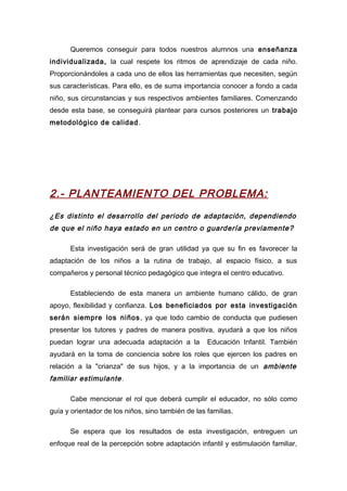 Queremos conseguir para todos nuestros alumnos una enseñanza
individualizada, la cual respete los ritmos de aprendizaje de...