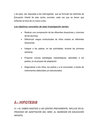 y de paso, dar respuesta a las interrogantes que se formular las señoritas de
Educación Infantil de este centro concreto, ...