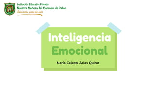Inteligencia
Emocional
María Celeste Arias Quiroz
 