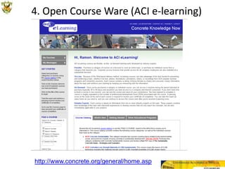 4. Open Course Ware (ACI e-learning)




http://www.concrete.org/general/home.asp
 