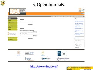 5. Open Journals




http://www.doaj.org/
 