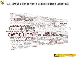 1.2 Porqué es importante la Investigación Científica?
 