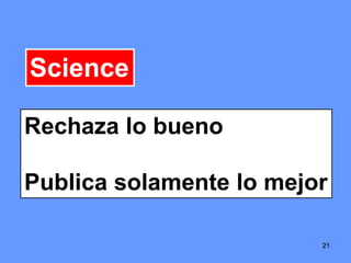 212121
Science
Rechaza lo bueno
Publica solamente lo mejor
 