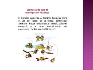  Enfoque que el investigador pretende dar al estudioTipo de investigación     	científica