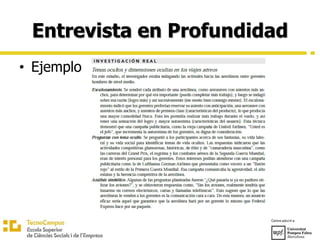 Entrevista en Profundidad
• Ejemplo
 