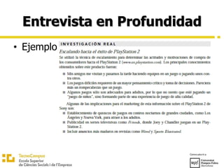 Entrevista en Profundidad
• Ejemplo
 