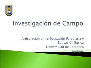 Articulación entre Educación Parvularia y Educación Básica Universidad de Tarapacá Iquique 
